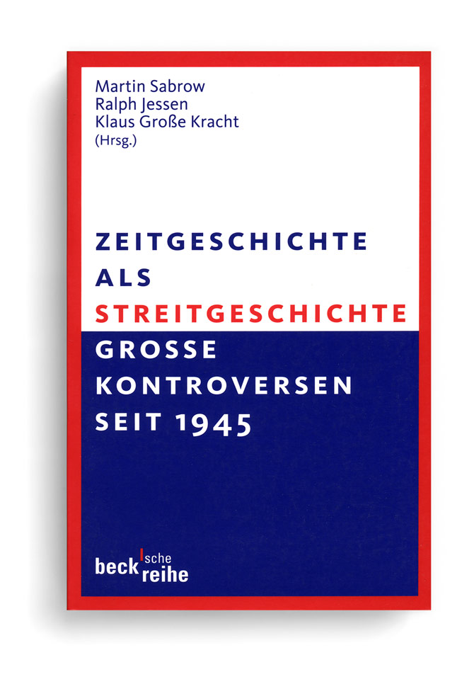 becksche reihe. Martin Sabrow, Ralph Jessen, Klaus Große Kracht. Zeitgeschichte als Streitgeschichte
